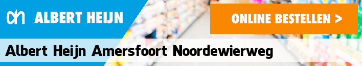 boodschappen bezorgen Albert Heijn Amersfoort Noordewierweg