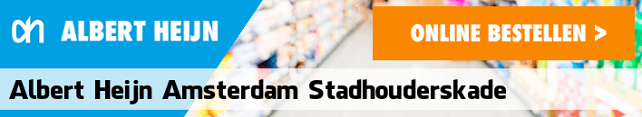 boodschappen bezorgen Albert Heijn Amsterdam Stadhouderskade