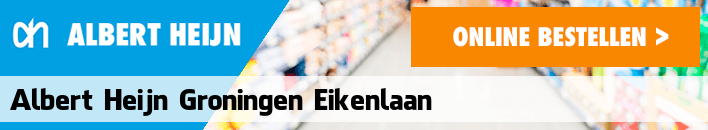 boodschappen bezorgen Albert Heijn Groningen Eikenlaan