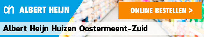 boodschappen bezorgen Albert Heijn Huizen Oostermeent-Zuid