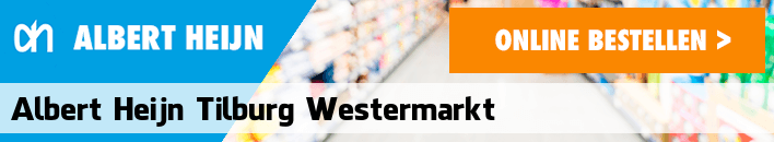 boodschappen bezorgen Albert Heijn Tilburg Westermarkt