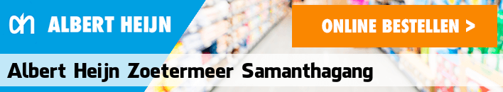 boodschappen bezorgen Albert Heijn Zoetermeer Samanthagang