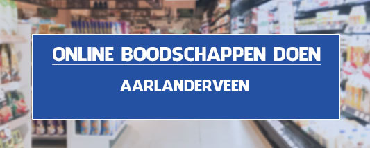 boodschappen bezorgen Aarlanderveen