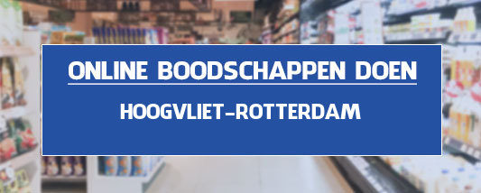 boodschappen bezorgen Hoogvliet Rotterdam